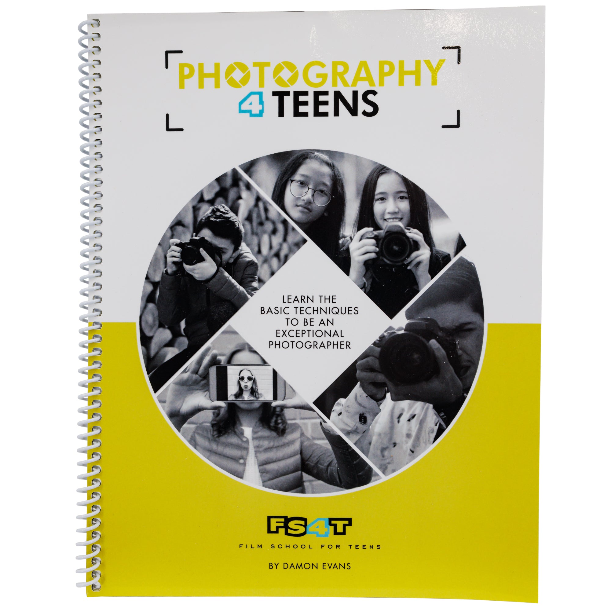 The Photography 4 Teens workbook. It has white spiral binding and the cover is half white on top and half yellowish-green on the bottom. The title is on the top and in the middle is a circle made up of pictures of teens holding up cameras. In the middle it reads "learn the basic techniques to be an exceptional photographer."