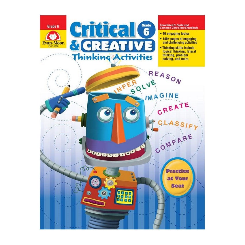 Critical & Creative Thinking book 6. The background is white at the top and turns to blue stripes at the bottom. The title is at the top and in the middle is a colorful robot pointing his right hand at his head. Colorful words are spilling out of the top of his open head. The words are Infer, solver, reason, imagine, create, classify, and compare.
