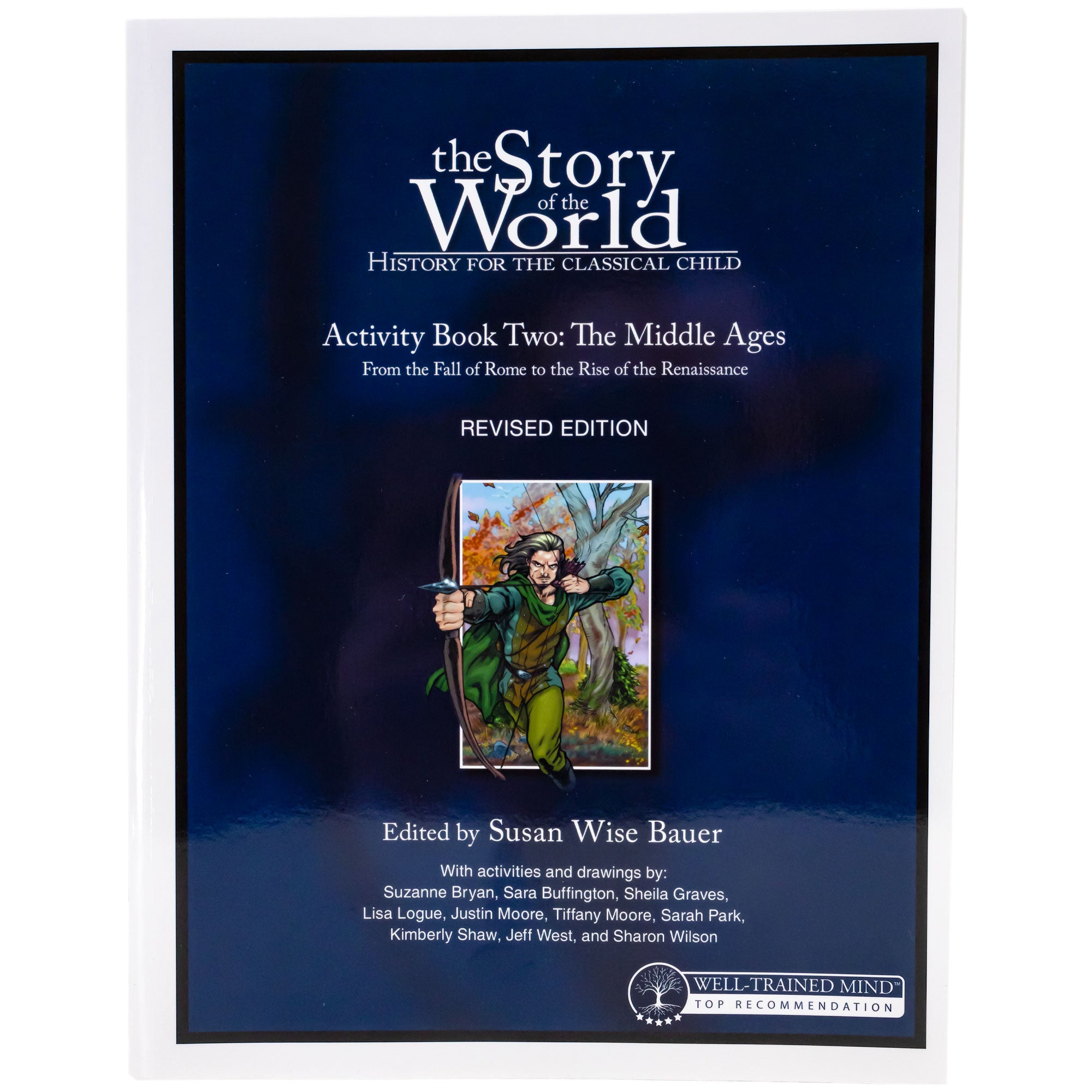 The Story of the World 1 Activity book cover. The cover is mainly blue with a black bottom and a small illustration in the middle. The illustration is of Robin Hood in a forest pulling back on a bow, in the process of shooting an arrow. He is wearing a green outfit and cape.  The white text reads “The Story of the World. History for the classical child. Activity Book 2, The Middle Ages. From the Fall of Rome to the Rise of the Renaissance. Revised Edition. Edited by Susan Wise Bauer.”