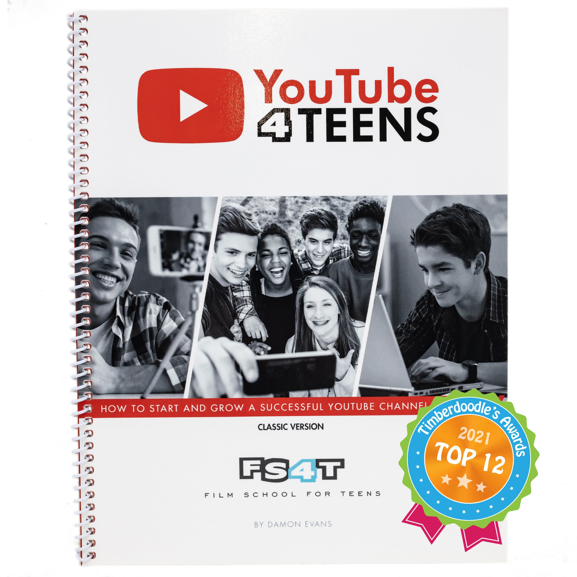 The YouTube 4 Teens workbook. It has white spiral binding cover. The title and logo are at the top in red and black. In the middle are 3 black and white photos. The left photo shows a smiling teenage boy taking a selfie. The middle shows a group of 5 smiling teenagers taking a picture of themselves with a cellphone. The right photo shows a smiling teenage boy typing at a laptop. Over the right-bottom of the picture is a "Top 12 Timberdoodle Award."